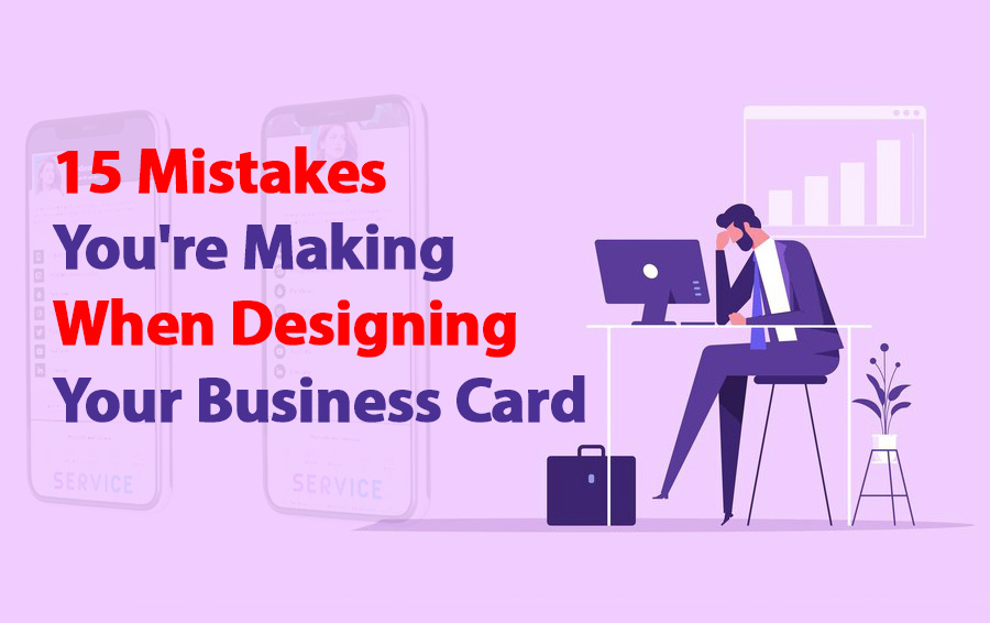 15 Mistakes You're Making When Designing Your Business Card